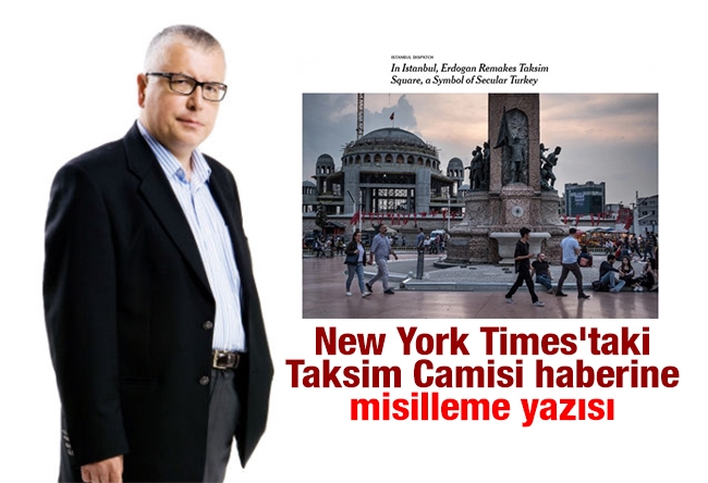 Serdar Turgut : New York Times'taki Taksim Camisi haberine misilleme yazısı
