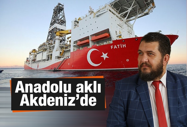 Ali Turhan : Anadolu aklı Akdeniz’de