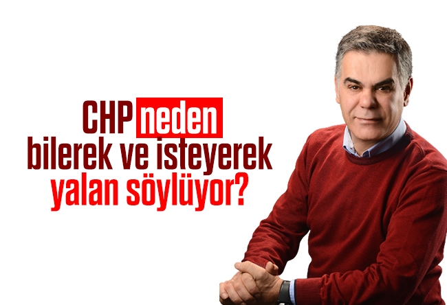 Süleyman Özışık : CHP neden bilerek ve isteyerek yalan söylüyor?