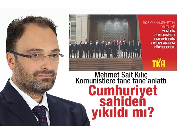 Mehmet Sait Kılıç : Cumhuriyet sahiden yıkıldı mı?