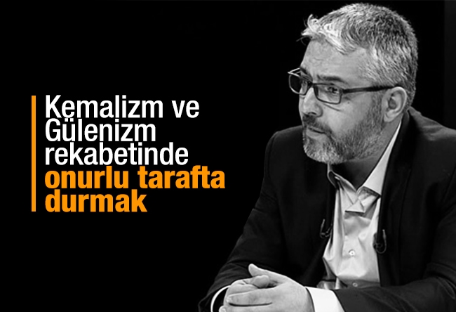 Erem Şentürk : Kemalizm ve Gülenizm rekabetinde onurlu tarafta durmak