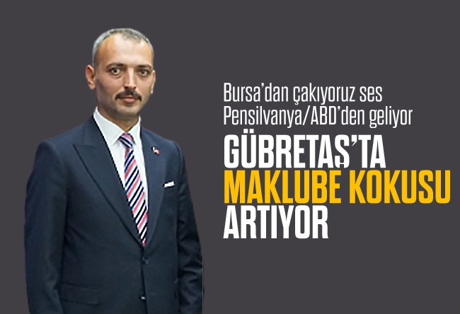 Muhammed Tayyar Türkeş : Gübretaş’ta maklube kokusu artıyor