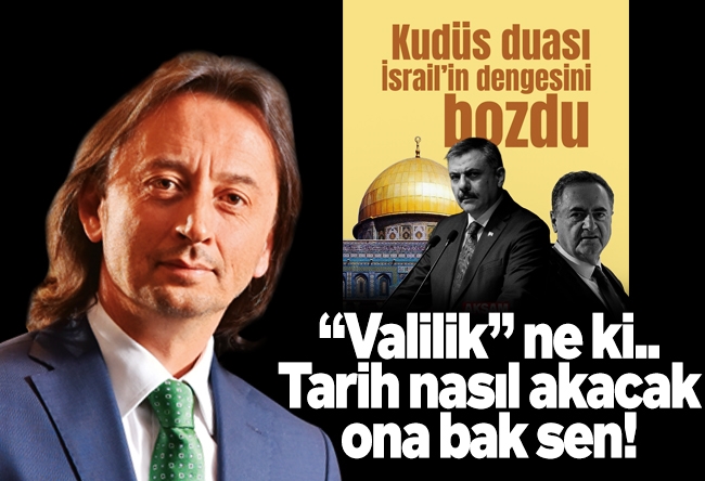 İbrahim Karagül : Kudüs’e “Vali” atayacak mıyız? “Valilik” ne ki.. Tarih nasıl akacak ona bak sen!