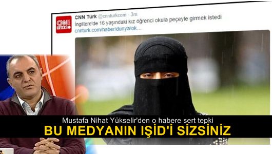 Mustafa Nihat Yükselir : Bu medyanın IŞİD’i sizlersiniz 