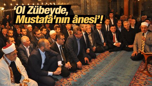 Turgay Güler : ‘Ol Zübeyde, Mustafâ'nın ânesi’! 