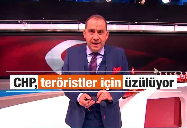 Erkan Tan : CHP, teröristler için üzülüyor