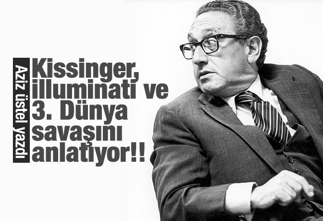 Aziz ÜSTEL : Kissinger, İlluminati ve 3. Dünya savaşını anlatıyor!!