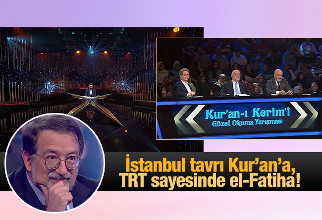 Murat Bardakçı : İstanbul tavrı Kur’an’a, TRT sayesinde el-Fatiha!