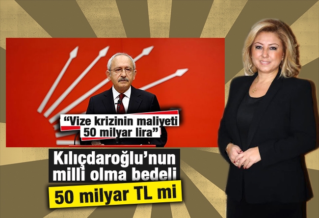 Şebnem Bursalı : Kılıçdaroğlu’nun milli olma bedeli 50 milyar TL mi?
