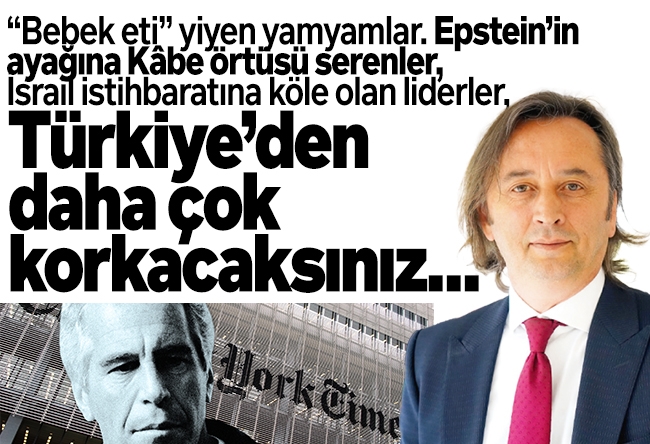 İbrahim Karagül : “Bebek eti” yiyen yamyamlar, Epstein’in ayağına Kâbe örtüsü serenler, İsrail istihbaratına köle olan liderler, Türkiye’den daha çok korkacaksınız… Bu küresel istihbarat ağı çökertilecek.