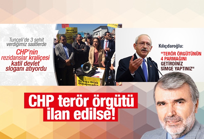 Resul TOSUN : CHP terör örgütü ilan edilse!