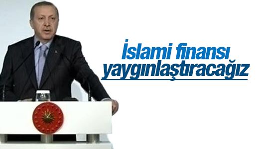 Erdoğan'dan İslami Finans açıklaması