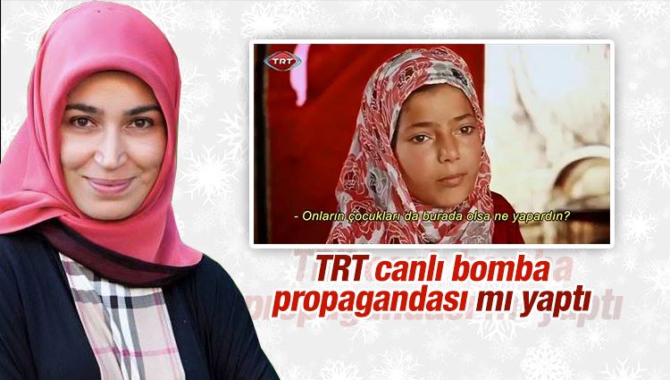 Hatice Kübra : TRT canlı bomba propagandası mı yaptı? 