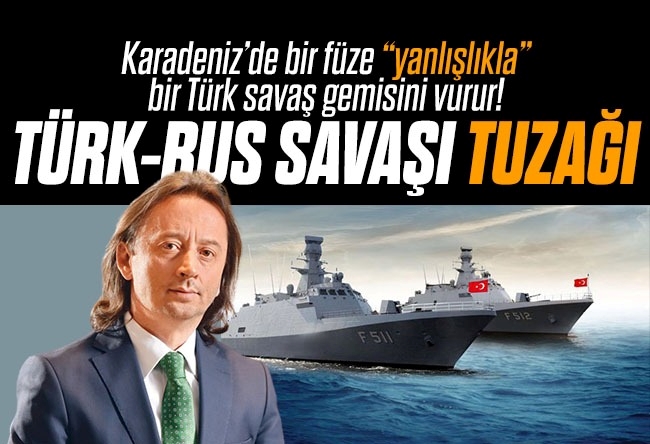 İbrahim Karagül : - Karadeniz’de bir füze “yanlışlıkla” bir Türk savaş gemisini vurur! - Türk-Rus savaşı çıkar. Bunu deneyecekler! - Avrupa refahı için kan akıtmayacağız!